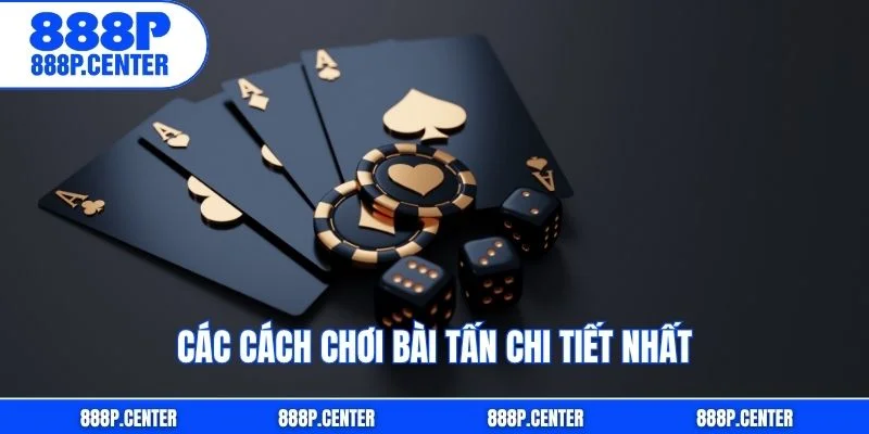 Các cách chơi bài tấn chi tiết nhất