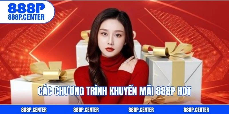 Các chương trình khuyến mãi 888p hot