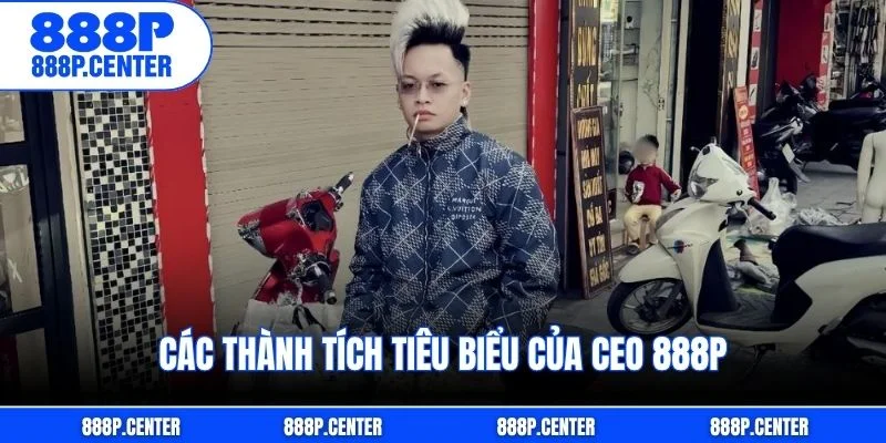 Các thành tích tiêu biểu của CEO 888p