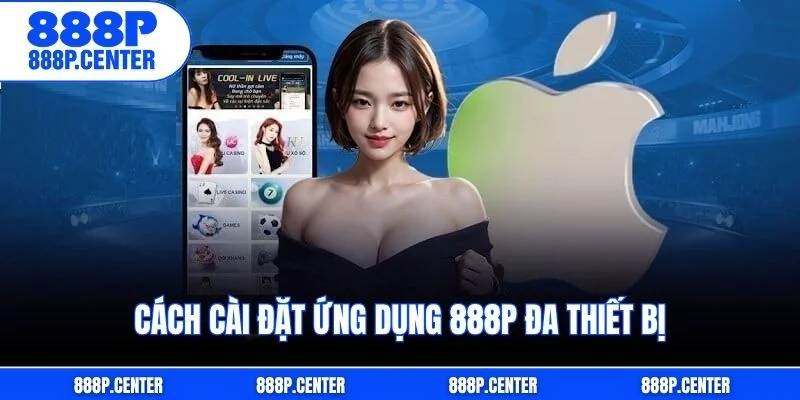 Cách cài đặt ứng dụng 888p đa thiết bị