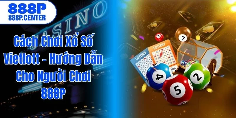 cách chơi xổ số vietlott