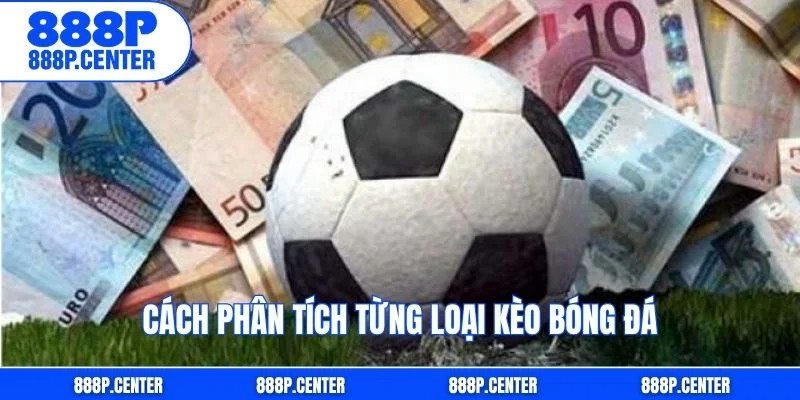 Cách phân tích từng loại kèo bóng đá