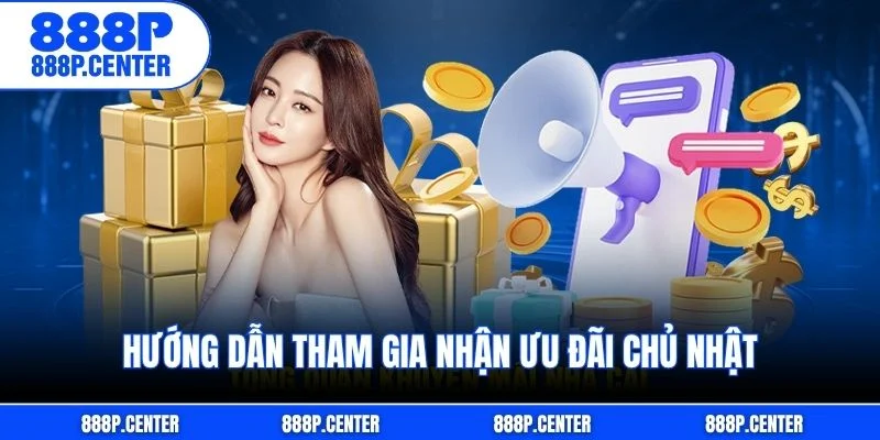 Hướng dẫn tham gia nhận ưu đãi Chủ nhật