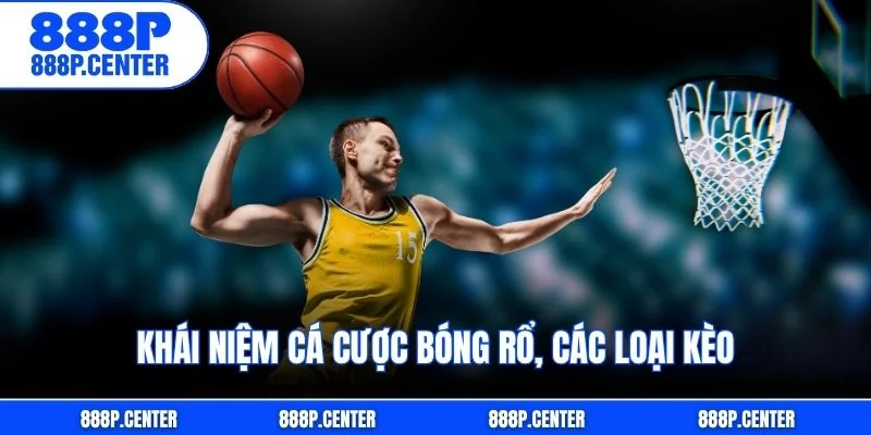 Khái niệm cá cược bóng rổ, các loại kèo