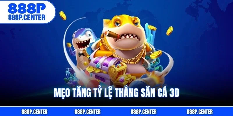 Mẹo tăng tỷ lệ thắng săn cá 3D