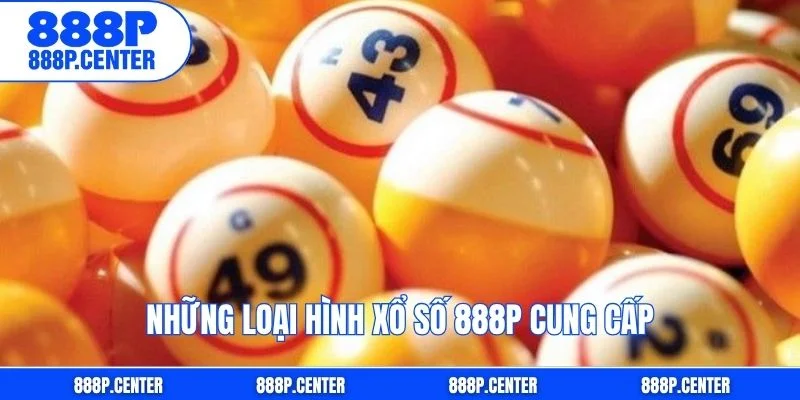 Những loại hình xổ số 888p cung cấp