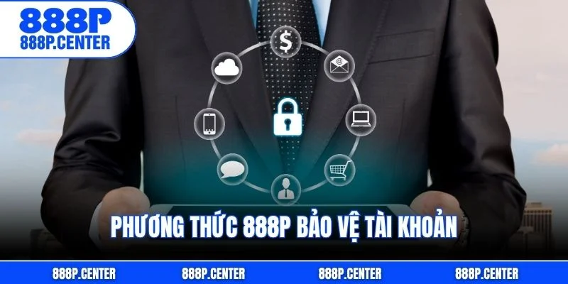 Phương thức 888p bảo vệ tài khoản