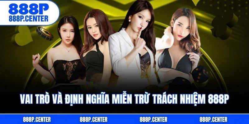 Vai trò và định nghĩa miễn trừ trách nhiệm 888p